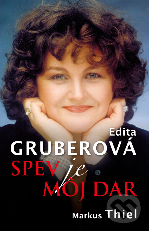 Kniha: Edita Gruberová (Markus Thiel). Slovart, 2018 Kniha: Edita Gruberová (Markus Thiel). Slovart, 2018
