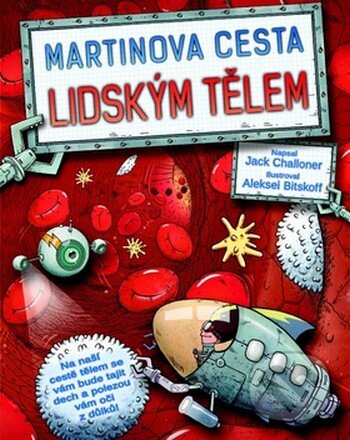 Kniha: Martinova cesta lidským tělem (Svojtka&Co.). Svojtka&Co., 2015 Kniha: Martinova cesta lidským tělem (Svojtka&Co.). Svojtka&Co., 2015