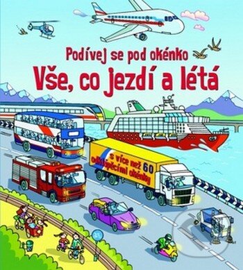 Kniha: Vše, co jezdí a létá (Svojtka&Co.). Svojtka&Co., 2015 Kniha: Vše, co jezdí a létá (Svojtka&Co.). Svojtka&Co., 2015
