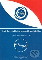 Úvod do sociológie a elementárna štatistika - Jozef Polakovič, Vysoká škola Danubius, 2007