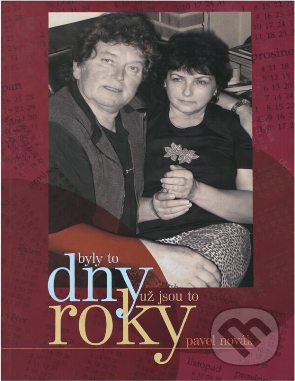 Kniha: Byly to dny, už jsou to roky (Pavel Novák). Pavel Novák, 2005 Kniha: Byly to dny, už jsou to roky (Pavel Novák). Pavel Novák, 2005
