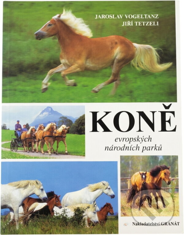 Kniha: Koně evropských národních parků (Jaroslav Vogeltanz a Jiří Tetzeli). Granát, 1997 Kniha: Koně evropských národních parků (Jaroslav Vogeltanz a Jiří Tetzeli). Granát, 1997