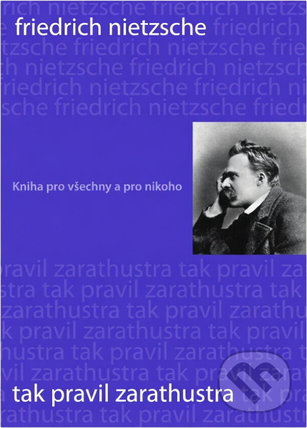 Kniha: Tak pravil Zarathustra : kniha pro všechny a pro nikoho (Friedrich Nietzsche). , 2015 Kniha: Tak pravil Zarathustra : kniha pro všechny a pro nikoho (Friedrich Nietzsche). , 2015