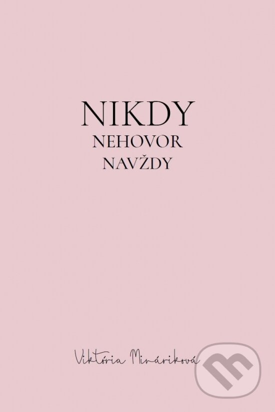 Kniha: Nikdy nehovor navždy (Viktória Mináriková). FemCode, 2023 Kniha: Nikdy nehovor navždy (Viktória Mináriková). FemCode, 2023
