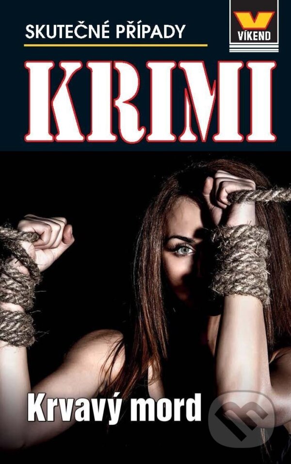 Kniha: Krvavý mord - Krimi 3/23 (Víkend). Víkend, 2023 Kniha: Krvavý mord - Krimi 3/23 (Víkend). Víkend, 2023