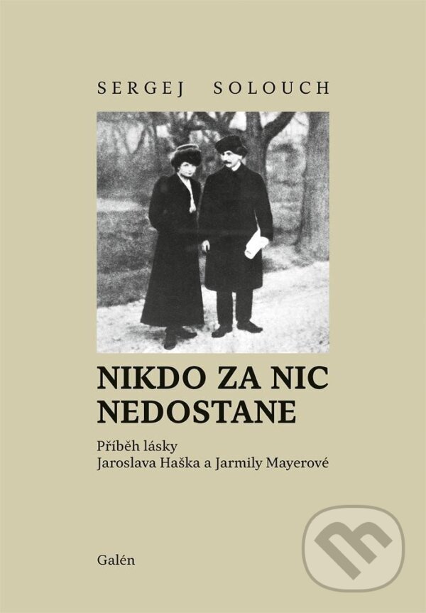 Kniha: Nikdo za nic nedostane (Sergej Solouch). Galén, 2023 Kniha: Nikdo za nic nedostane (Sergej Solouch). Galén, 2023
