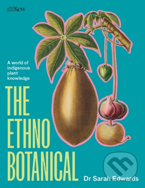 Kniha: The Ethnobotanical (Sarah Edwards). Greenfinch, 2023 Kniha: The Ethnobotanical (Sarah Edwards). Greenfinch, 2023