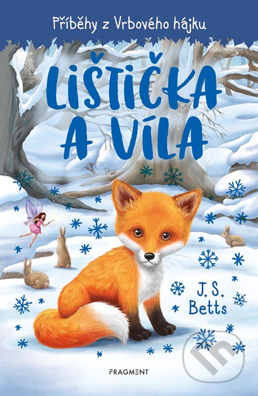 Kniha: Příběhy z Vrbového hájku - Lištička a víla (J. S. Betts). Nakladatelství Fragment, 2023 Kniha: Příběhy z Vrbového hájku - Lištička a víla (J. S. Betts). Nakladatelství Fragment, 2023