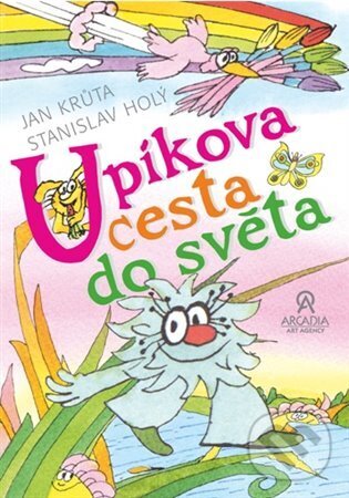 Kniha: Upíkova cesta do světa (Jan Krůta). Arcadia Art Agency, 2023 Kniha: Upíkova cesta do světa (Jan Krůta). Arcadia Art Agency, 2023