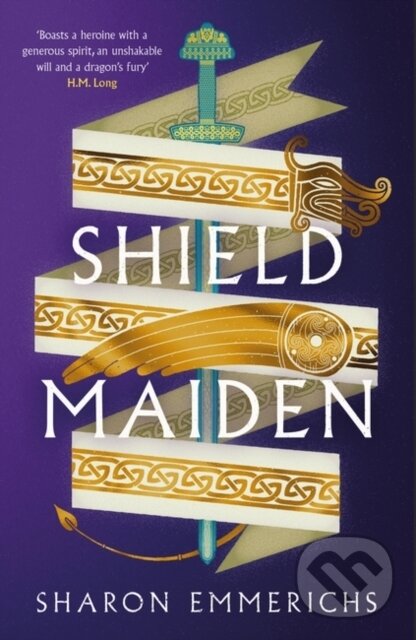 Kniha: Shield Maiden (Sharon Emmerichs). Head of Zeus, 2023 Kniha: Shield Maiden (Sharon Emmerichs). Head of Zeus, 2023