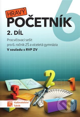 Kniha: Hravý početník 6 - 2. díl (Taktik). Taktik, 2023 Kniha: Hravý početník 6 - 2. díl (Taktik). Taktik, 2023