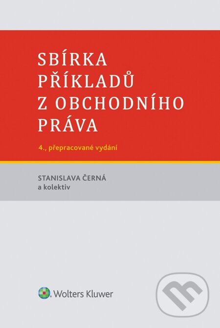E-kniha: Sbírka příkladů z obchodního práva (Stanislava Černá). Wolters Kluwer, 2015 E-kniha: Sbírka příkladů z obchodního práva (Stanislava Černá). Wolters Kluwer, 2015