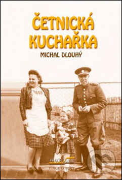 Kniha: Četnická kuchařka (Michal Dlouhý). Pragoline, 2015 Kniha: Četnická kuchařka (Michal Dlouhý). Pragoline, 2015