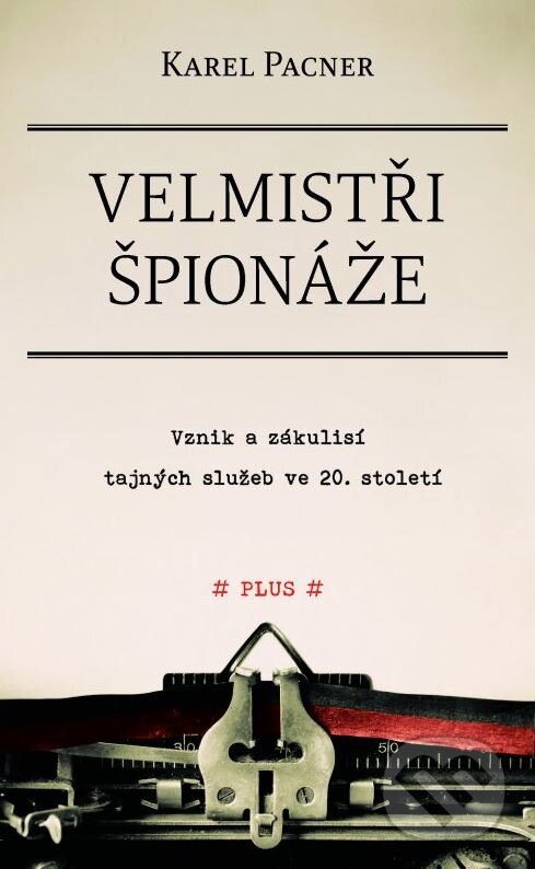 Kniha: Velmistři špionáže (Karel Pacner). Plus, 2015 Kniha: Velmistři špionáže (Karel Pacner). Plus, 2015