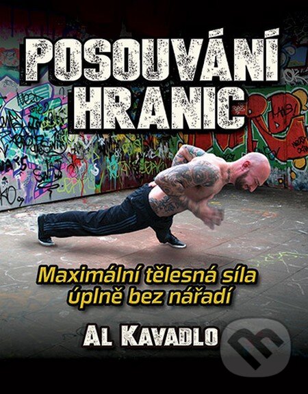 Kniha: Posouvání hranic (Al Kavadlo). Zelený kocúr, 2015 Kniha: Posouvání hranic (Al Kavadlo). Zelený kocúr, 2015