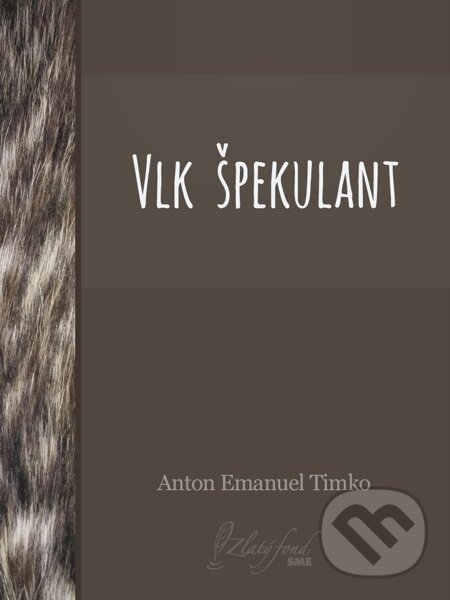E-kniha: Vlk špekulant (Anton Emanuel Timko). Petit Press E-kniha: Vlk špekulant (Anton Emanuel Timko). Petit Press