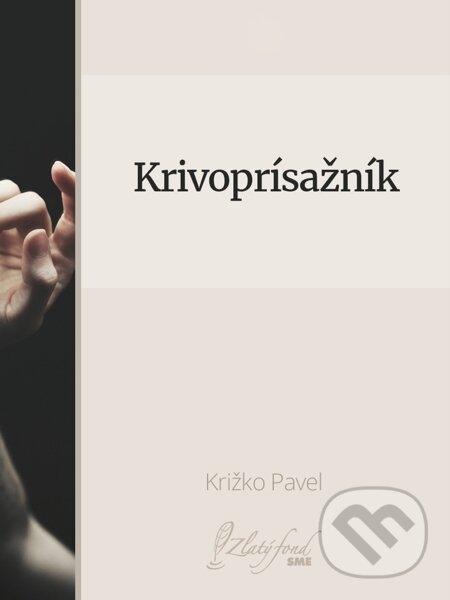 E-kniha: Krivoprísažník (Križko Pavel). Petit Press E-kniha: Krivoprísažník (Križko Pavel). Petit Press