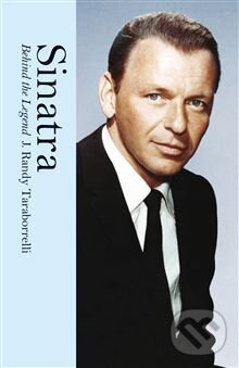 Kniha: Sinatra (J. Randy Taraborrelli). Pan Macmillan, 2015 Kniha: Sinatra (J. Randy Taraborrelli). Pan Macmillan, 2015