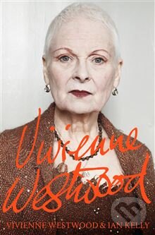 Kniha: Vivienne Westwood (Ian Kelly a Vivienne Westwood). Picador, 2015 Kniha: Vivienne Westwood (Ian Kelly a Vivienne Westwood). Picador, 2015