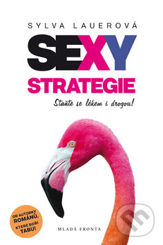 Kniha: Sexy strategie (Sylva Lauerová). Mladá fronta, 2015 Kniha: Sexy strategie (Sylva Lauerová). Mladá fronta, 2015
