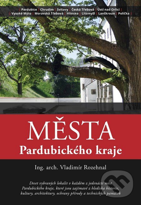 Kniha: Města Pardubického kraje (Vladimír Rozehnal). Lukáš Zeman, 2015 Kniha: Města Pardubického kraje (Vladimír Rozehnal). Lukáš Zeman, 2015