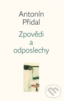 Kniha: Zpovědi a odposlechy (Antonín Přidal). Petrov, 2015 Kniha: Zpovědi a odposlechy (Antonín Přidal). Petrov, 2015