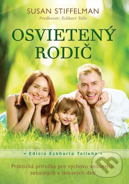 Kniha: Osvietený rodič (Susan Stiffelman). Eastone Books, 2015 Kniha: Osvietený rodič (Susan Stiffelman). Eastone Books, 2015
