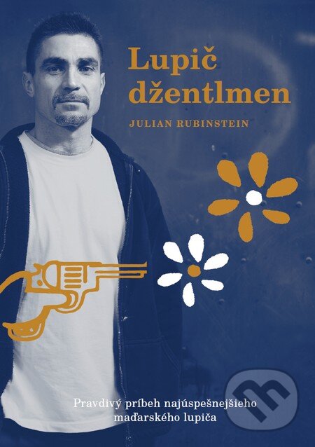 Kniha: Lupič džentlmen (Julian Rubinstein). Dixit, 2015 Kniha: Lupič džentlmen (Julian Rubinstein). Dixit, 2015