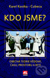 Kniha: Kdo jsme? (Karel Kostka Cubeca). Alpress, 2015 Kniha: Kdo jsme? (Karel Kostka Cubeca). Alpress, 2015