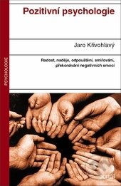 Kniha: Pozitivní psychologie (Jaro Křivohlavý). Portál, 2015 Kniha: Pozitivní psychologie (Jaro Křivohlavý). Portál, 2015
