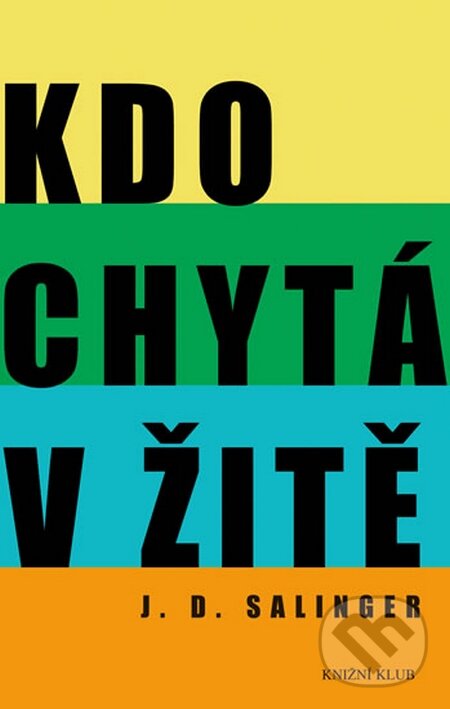 Kniha: Kdo chytá v žitě (J.D. Salinger). Knižní klub, 2015 Kniha: Kdo chytá v žitě (J.D. Salinger). Knižní klub, 2015