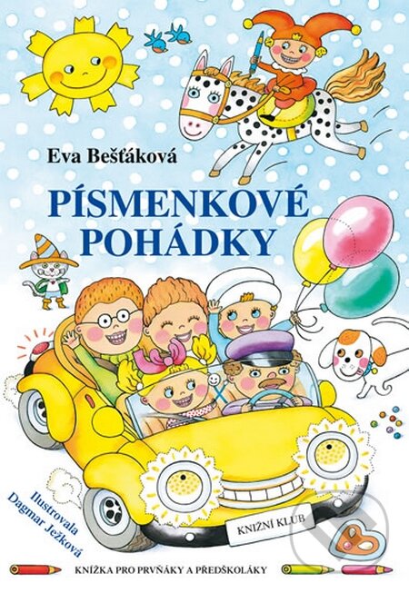 Kniha: Písmenkové pohádky (Eva Bešťáková a Dagmar Ježková). Knižní klub, 2015 Kniha: Písmenkové pohádky (Eva Bešťáková a Dagmar Ježková). Knižní klub, 2015