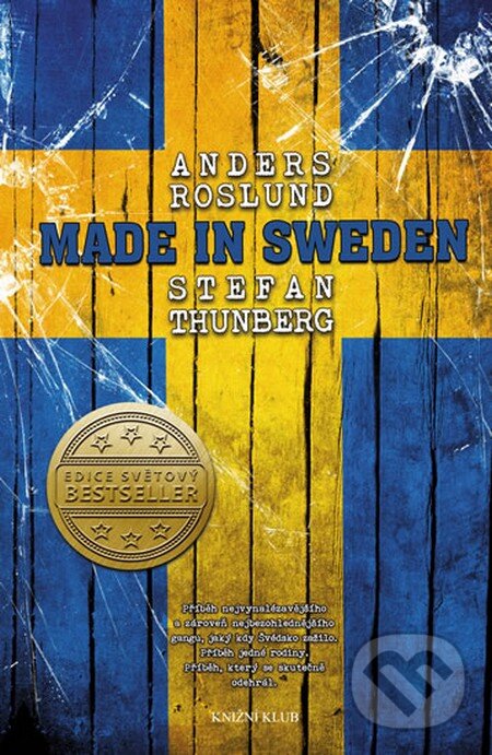 Kniha: Made in Sweden (Anders Roslund a Stefan Thunberg). Knižní klub, 2015 Kniha: Made in Sweden (Anders Roslund a Stefan Thunberg). Knižní klub, 2015