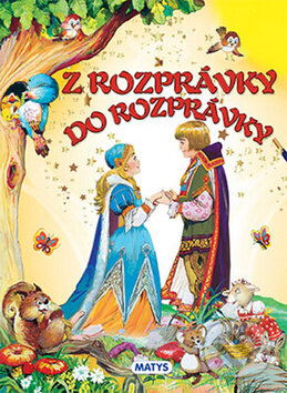 Kniha: Z rozprávky do rozprávky (Matys). Matys, 2015 Kniha: Z rozprávky do rozprávky (Matys). Matys, 2015