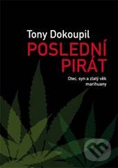 Kniha: Poslední pirát (Tony Dokoupil). Dokořán, 2015 Kniha: Poslední pirát (Tony Dokoupil). Dokořán, 2015