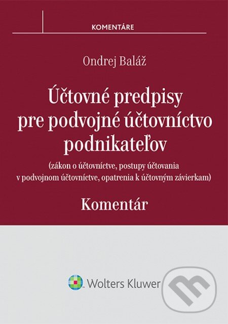 Kniha: Účtovné predpisy pre podvojné účtovníctvo podnikateľov (Ondrej Baláž). Wolters Kluwer, 2015 Kniha: Účtovné predpisy pre podvojné účtovníctvo podnikateľov (Ondrej Baláž). Wolters Kluwer, 2015