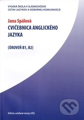 Kniha: Cvičebnica anglického jazyka (Jana Spálová). Vysoká škola Danubius, 2011 Kniha: Cvičebnica anglického jazyka (Jana Spálová). Vysoká škola Danubius, 2011