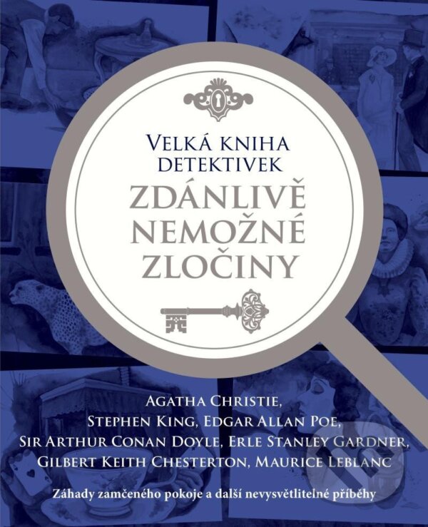 Kniha: Velká kniha detektivek (Agatha Christie, Arthur Conan Doyle, Edgar Allan Poe, Erle Stanley Gardner, Gilbert Keith Chesteron, Maurice Leblanc a Stephen King). Familium, 2023 Kniha: Velká kniha detektivek (Agatha Christie, Arthur Conan Doyle, Edgar Allan Poe, Erle Stanley Gardner, Gilbert Keith Chesteron, Maurice Leblanc a Stephen King). Familium, 2023