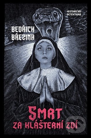 Kniha: Smrt za klášterní zdí (Bedřich Březina). Vendeta, 2023 Kniha: Smrt za klášterní zdí (Bedřich Březina). Vendeta, 2023