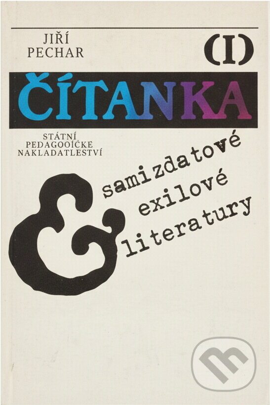 Kniha: Čítanka exilové a samizdatové literatury (Jiří Pechar). , 1991 Kniha: Čítanka exilové a samizdatové literatury (Jiří Pechar). , 1991