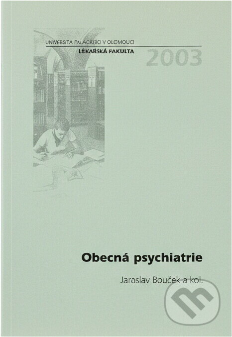 Kniha: Obecná psychiatrie (Jaroslav Bouček). , 2001 Kniha: Obecná psychiatrie (Jaroslav Bouček). , 2001