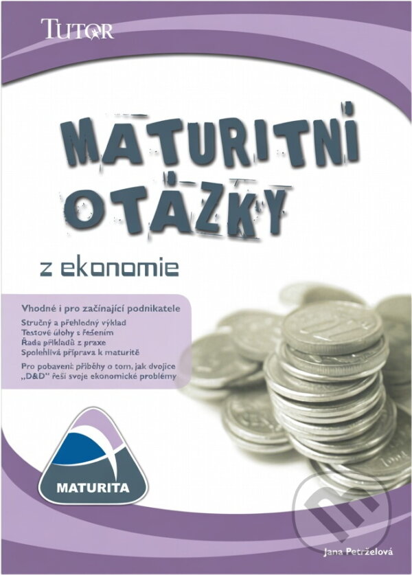 Kniha: Maturitní otázky z ekonomie (Jana Petrželová). , 2006 Kniha: Maturitní otázky z ekonomie (Jana Petrželová). , 2006