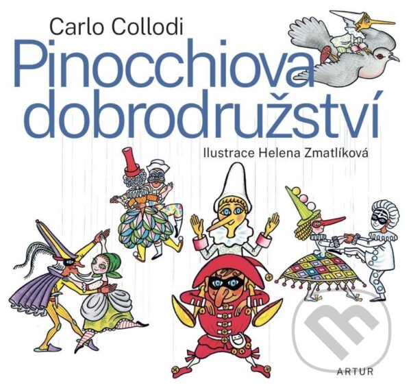 Pinocchiova dobrodružství - Carlo Collodi, Helena Zmatlíková (Ilustrátor), Artur, 2023