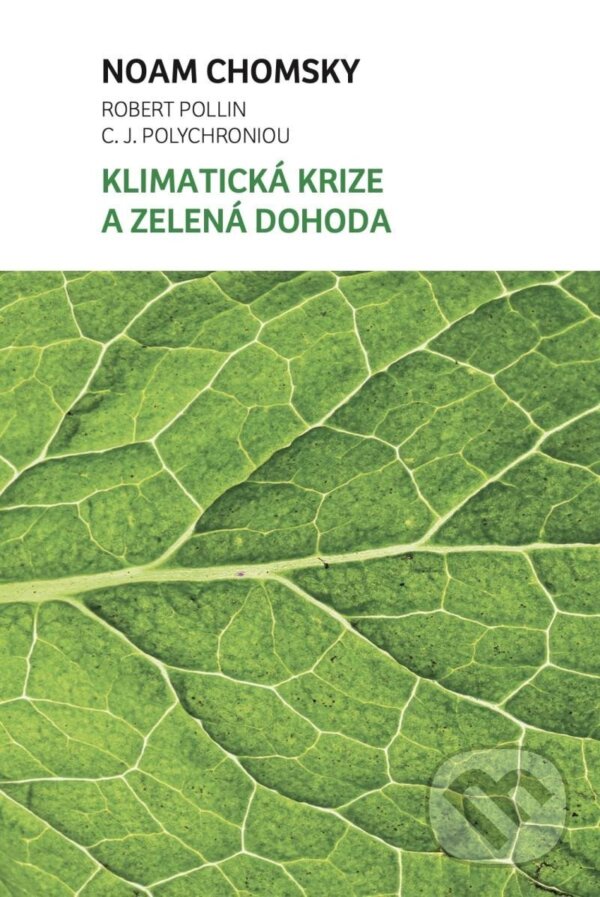 Kniha: Klimatická krize a zelená dohoda (C. J. Polychroniou, Noam Chomsky a Robert Pollin). Broken Books, 2023 Kniha: Klimatická krize a zelená dohoda (C. J. Polychroniou, Noam Chomsky a Robert Pollin). Broken Books, 2023