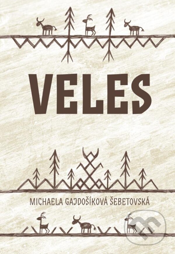 Kniha: Veles (Michaela Šebetovská Gajdošíková). Pavel Mervart, 2023 Kniha: Veles (Michaela Šebetovská Gajdošíková). Pavel Mervart, 2023