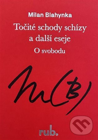 Kniha: Točité schody schízy a další eseje (Milan Blahynka). Rub., 2023 Kniha: Točité schody schízy a další eseje (Milan Blahynka). Rub., 2023