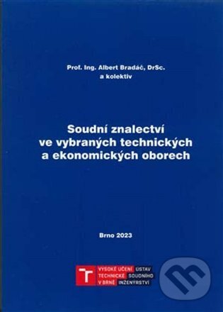 Soudní znalectví ve vybraných technických a ekonomických oborech - Albert Bradáč, Akademické nakladatelství CERM, 2023