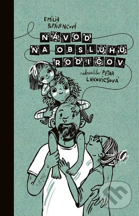 Kniha: Návod na obsluhu rodičov (Emília Popálencová). Stonožka, 2023 Kniha: Návod na obsluhu rodičov (Emília Popálencová). Stonožka, 2023