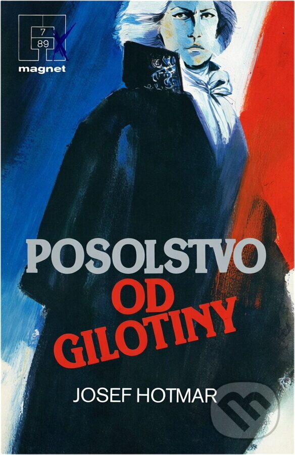 Kniha: Posolstvo od gilotíny (Josef Hotmar). Naše vojsko, 1989 Kniha: Posolstvo od gilotíny (Josef Hotmar). Naše vojsko, 1989