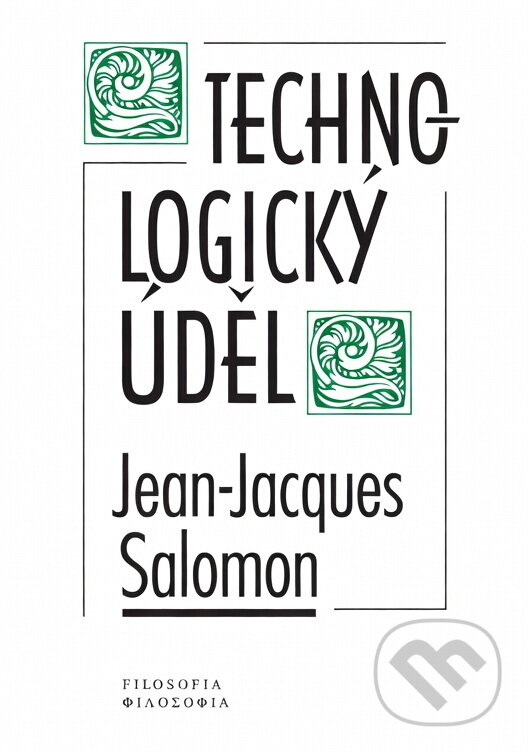 Kniha: Technologický úděl (Jean-Jacques Salomon). Filosofia, 1997 Kniha: Technologický úděl (Jean-Jacques Salomon). Filosofia, 1997